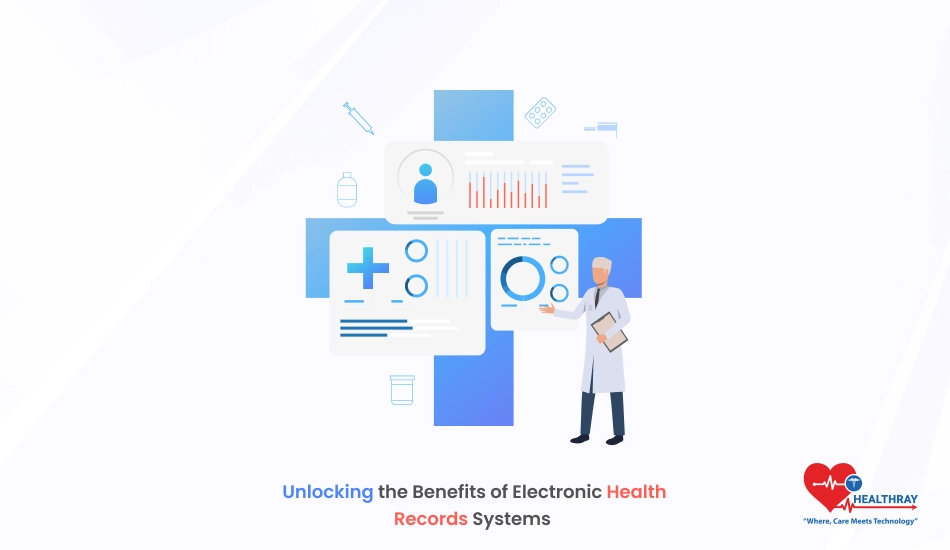 Unlocking The Benefits Of Electronic Health Records Systems Healthray