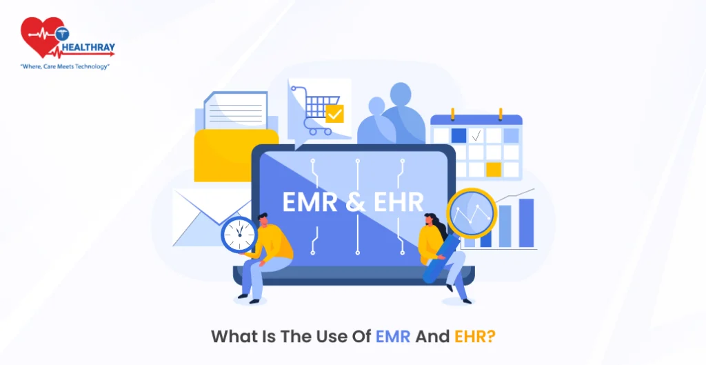 What is the use of EMR and EHR? - Healthray