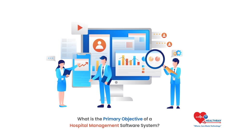 What Is The Primary Objective Of A Hospital Management Software System