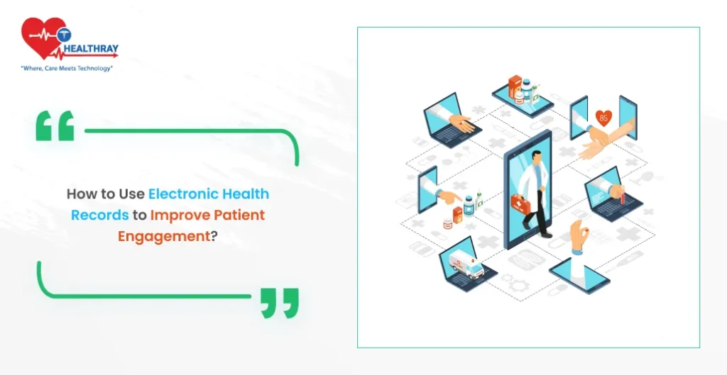 How to use Electronic Health Records to Improve Patient Engagement? - Healthray