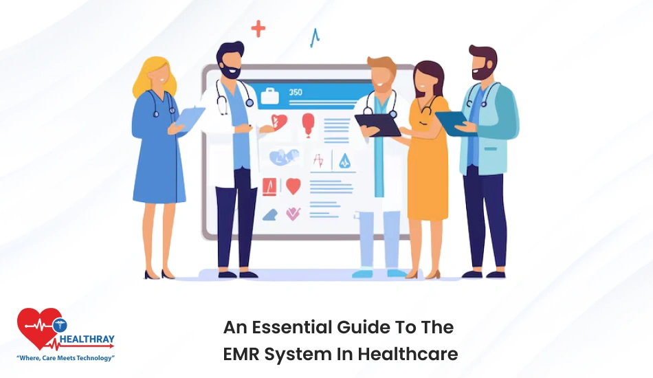 An Essential Guide To The EMR System In Healthcare- Healthray