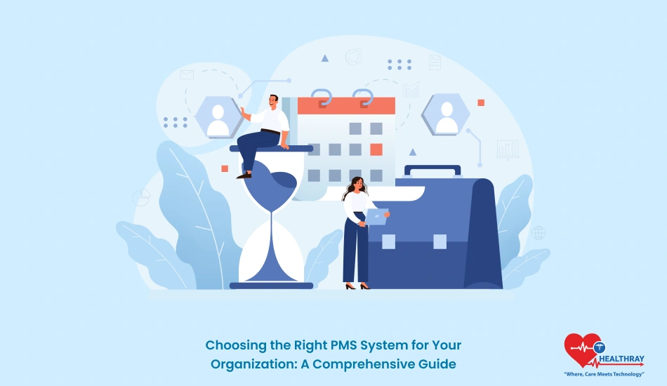 Choosing The Right Pms System For Your Organization A Comprehensive Guide - Healthray