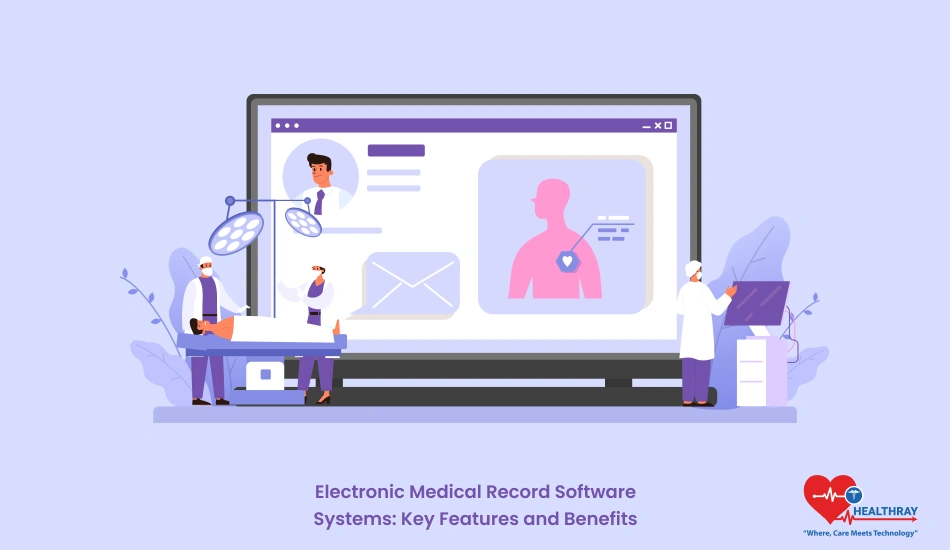 Electronic Medical Record Software Systems: Key Features and Benefits - Healthray