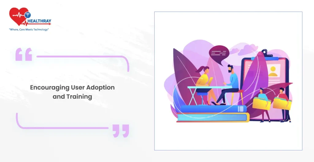 Encouraging User Adoption And Training - Healthray