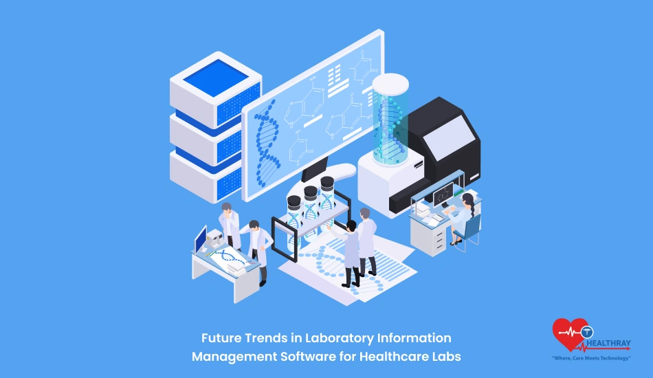 Future Trends In Laboratory Information Management Software For Healthcare Labs - Healthray