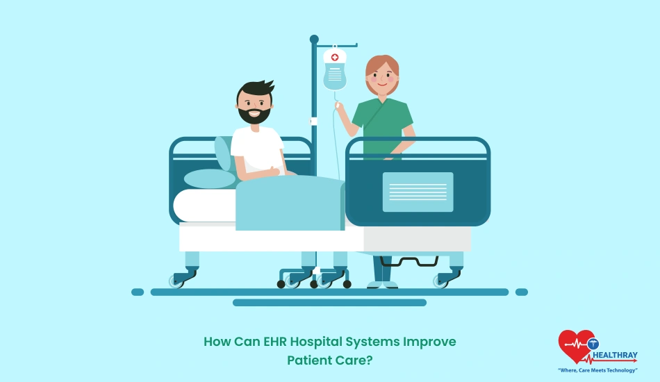 How Can EHR Hospital Systems Improve Patient Care? - Healthray