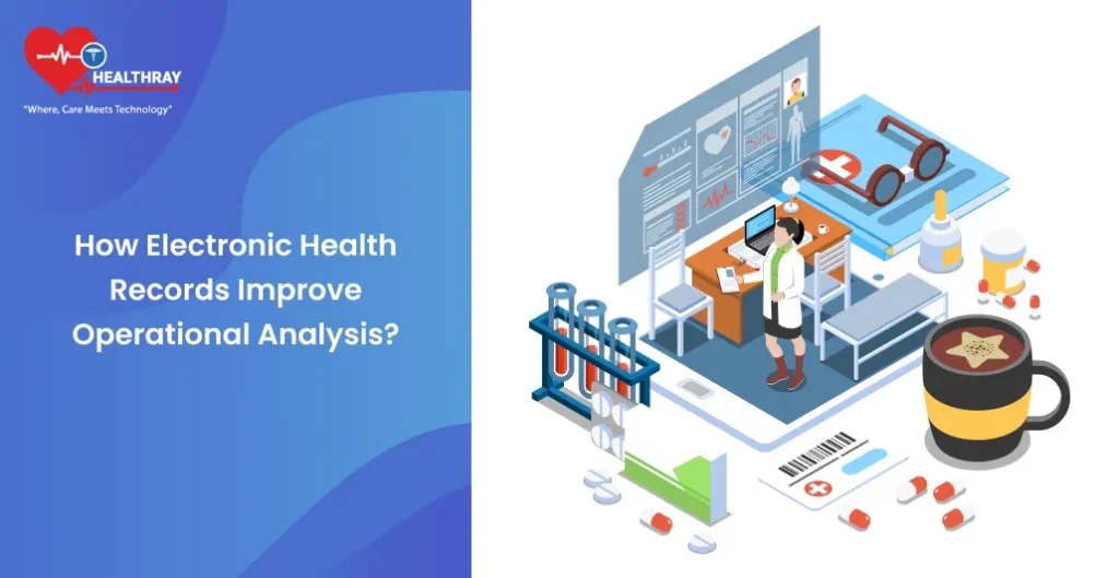 How Electronic Health Records Improve Operational Analysis? - Healthray