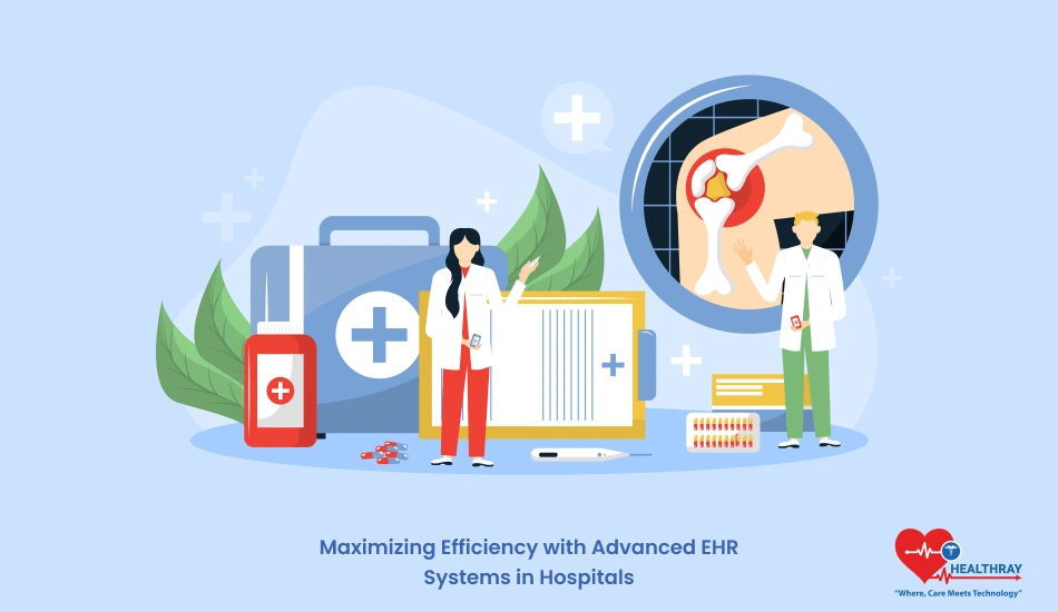 Maximizing Efficiency With Advanced Ehr Systems In Hospitals - Healthray