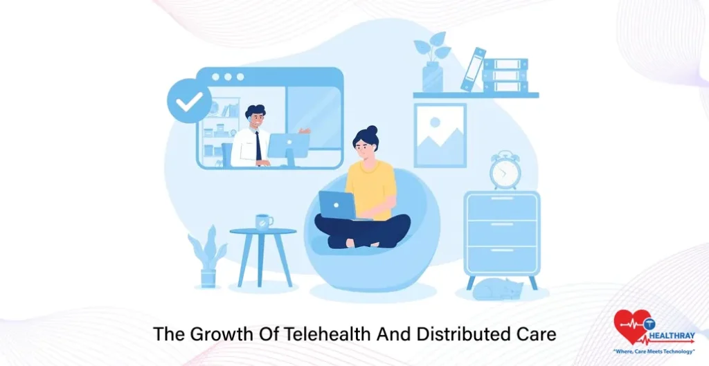 The Growth Of Telehealth And Distributed Care- Healthray