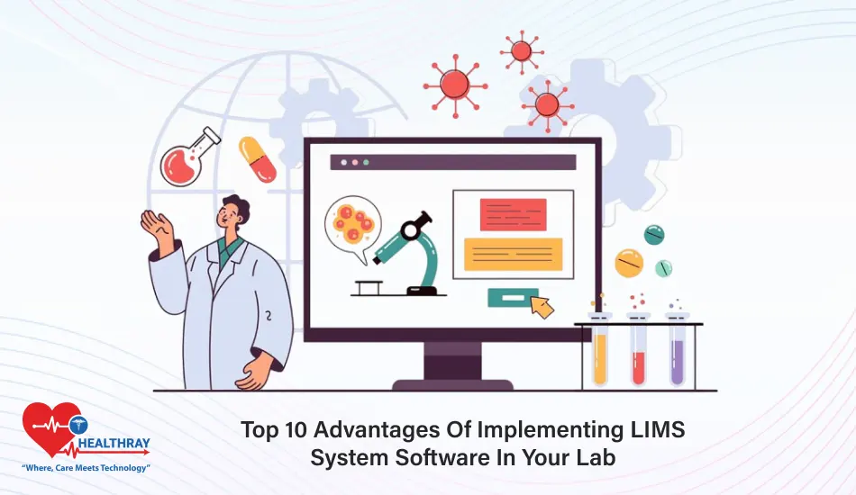 Top 10 Advantages Of Implementing LIMS System Software In Your Lab - Healthray