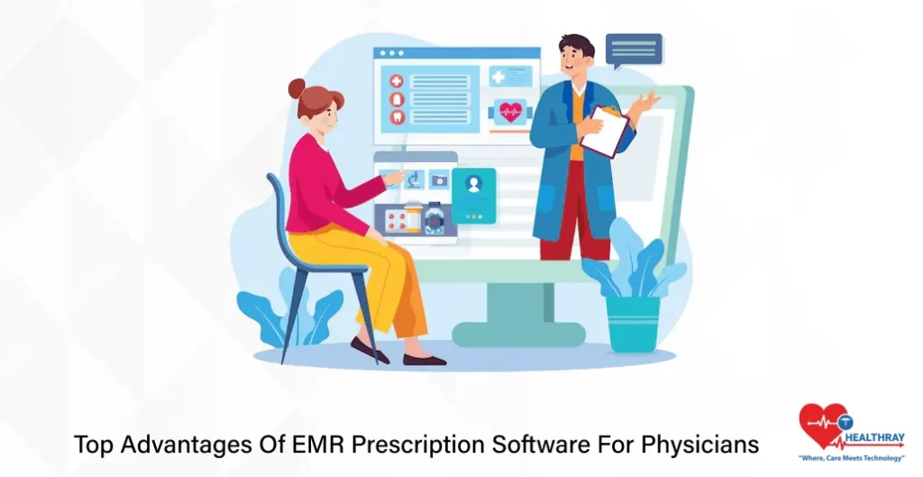 Top Advantages Of EMR Prescription Software For Physicians- Healthray