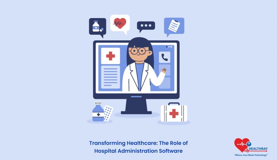 Transforming Healthcare: The Role of Hospital Administration Software - Healthray