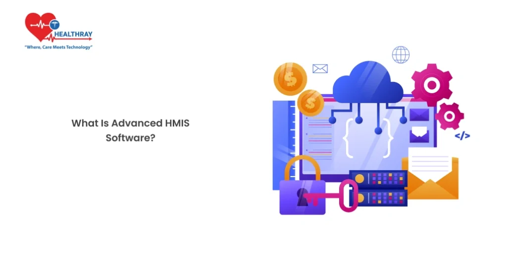 What is Advanced HMIS Software? - Healthray