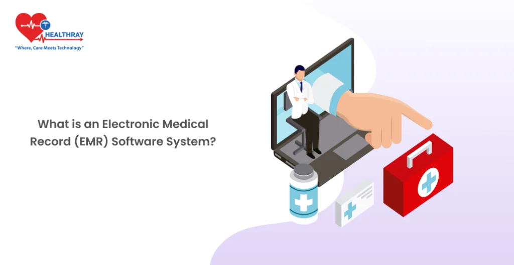 What is an Electronic Medical Record (EMR) Software System? - Healthray