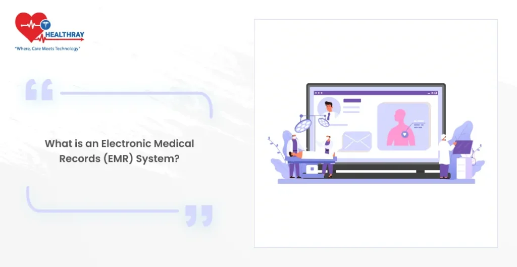 What is an Electronic Medical Records (EMR) System? - Healthray