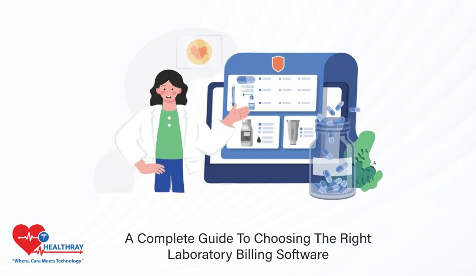 A Complete Guide To Choosing The Right Laboratory Billing Software - Healthray