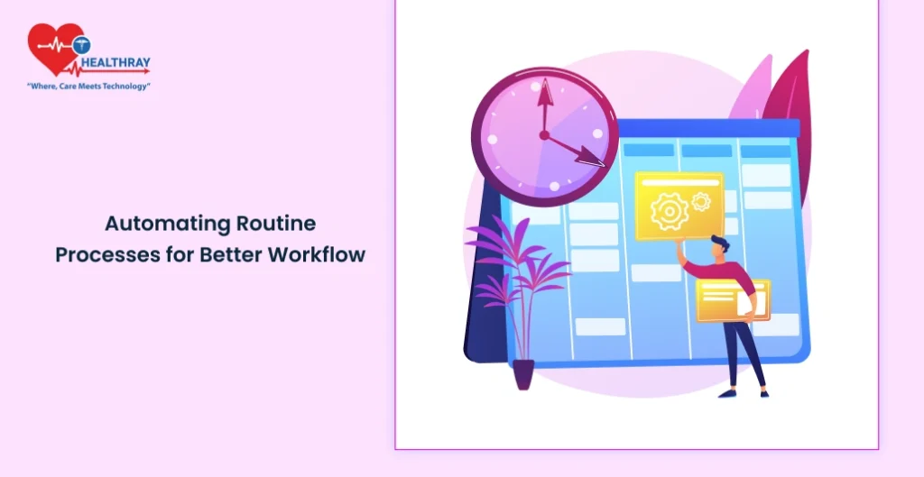 Automating Routine Processes for Better Workflow - Healthray