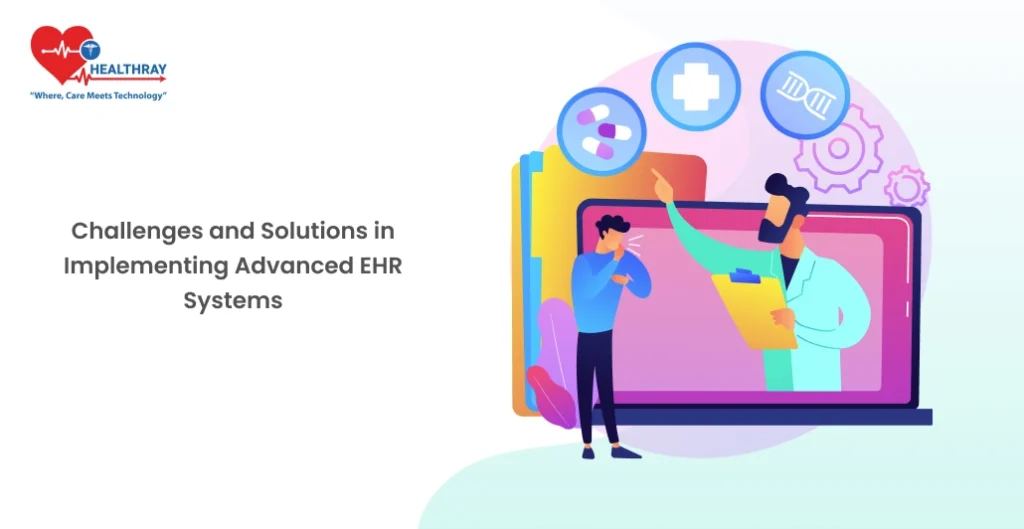 Challenges And Solutions In Implementing Advanced Ehr Systems - Healthray