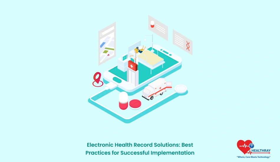 Electronic Health Record Solutions: Best Practices for Successful Implementation - Healthray