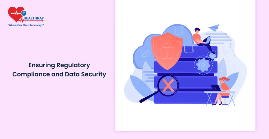 Ensuring Regulatory Compliance and Data Security - Healthray