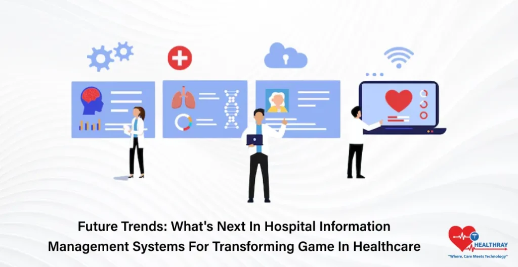 Future Trends What's Next In Hospital Information Management Systems For Transforming Game In Healthcare - Healthray