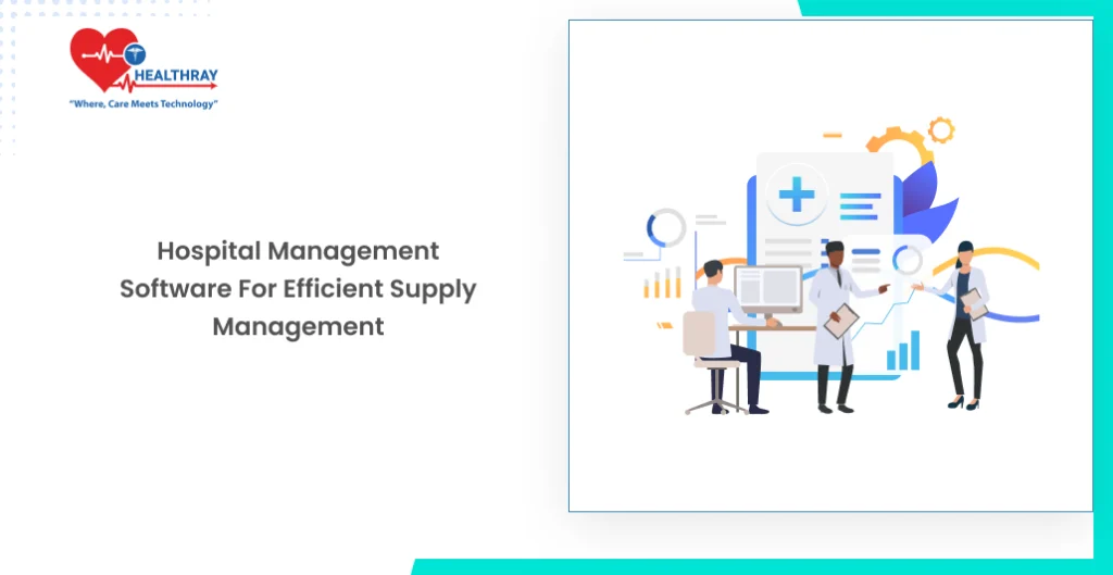 Hospital Management Software For Efficient Supply Management - Healthray