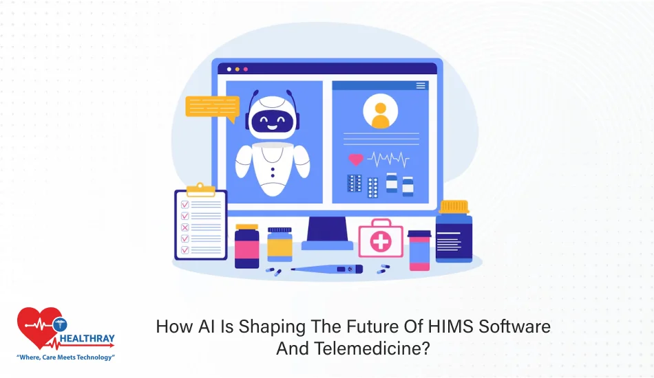 How AI Is Shaping The Future Of HIMS Software And Telemedicine - Healthray