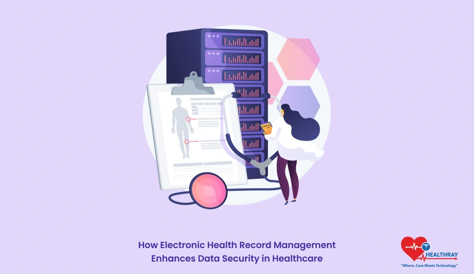 How Electronic Health Record Management Enhances Data Security in Healthcare - Healthray