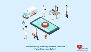 How Pharmacy Inventory Software Enhances Patient Care and Safety? - Healthray