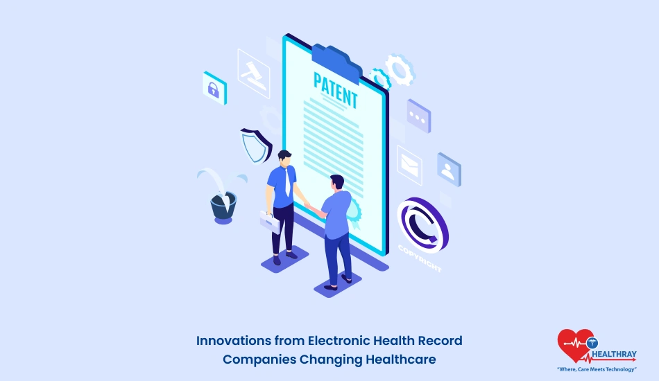 Innovations from Electronic Health Record Companies Changing Healthcare - Healthray