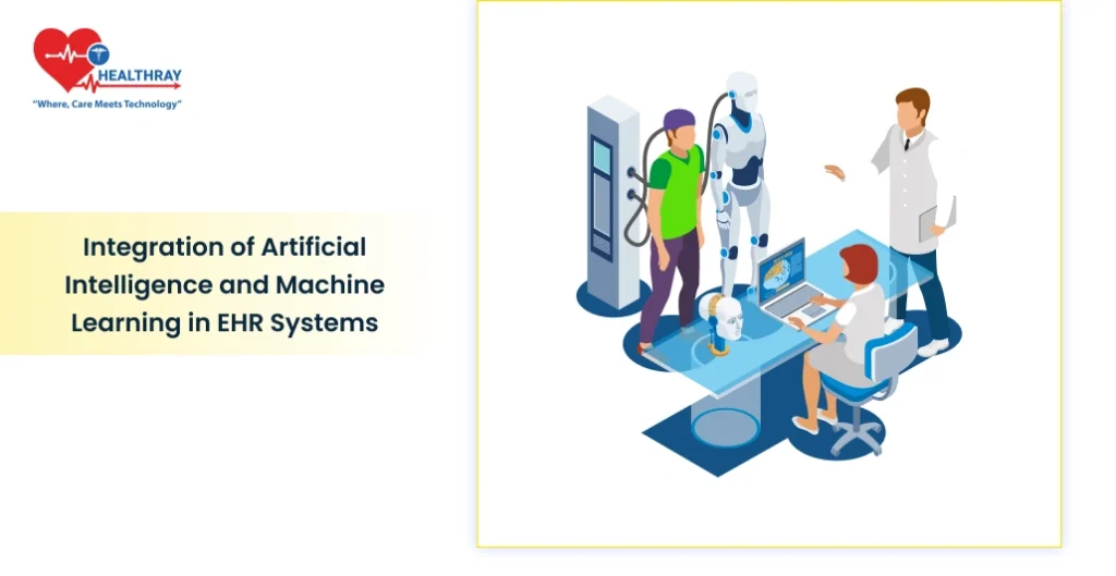 Integration of Artificial Intelligence and Machine Learning in EHR Systems - Healthray