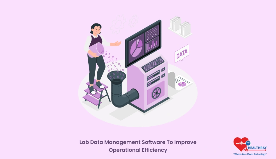 Lab Data Management Software To Improve Operational Efficiency - Healthray