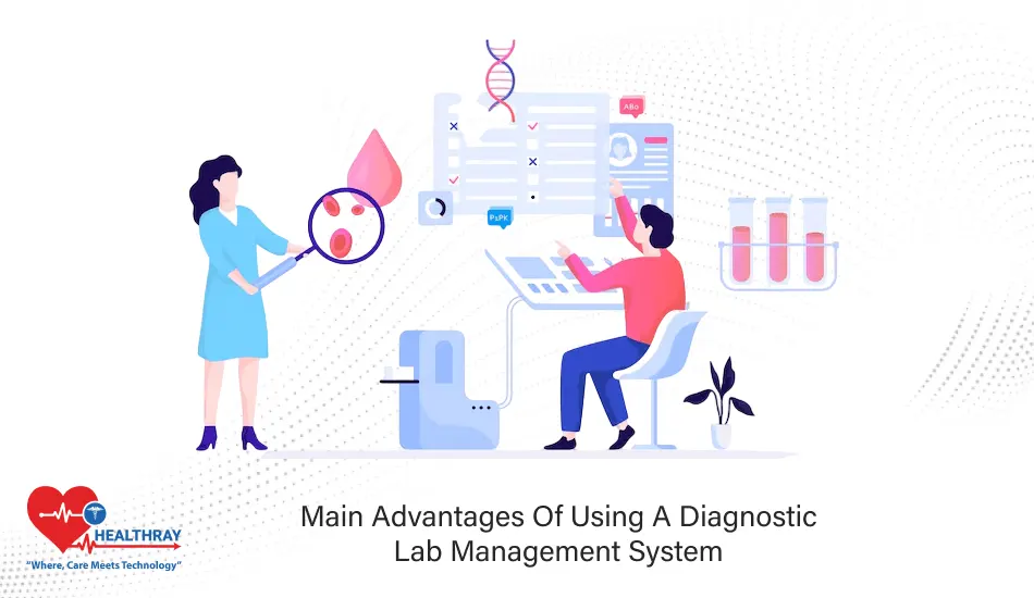 Main Advantages Of Using A Diagnostic Lab Management System- Healthray