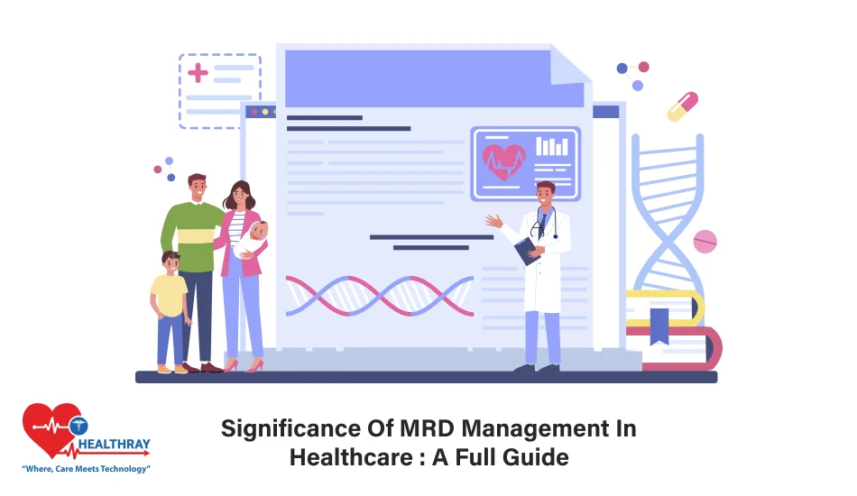 Significance Of MRD Management In Healthcare A Full Guide - Healthray