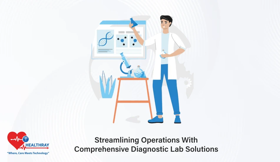 Streamlining Operations With Comprehensive Diagnostic Lab Solutions - Healthray