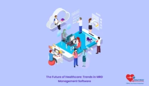 The Future of Healthcare: Trends in MRD Management Software - Healthray