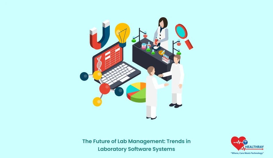 The Future of Lab Management: Trends in Laboratory Software Systems - Healthray