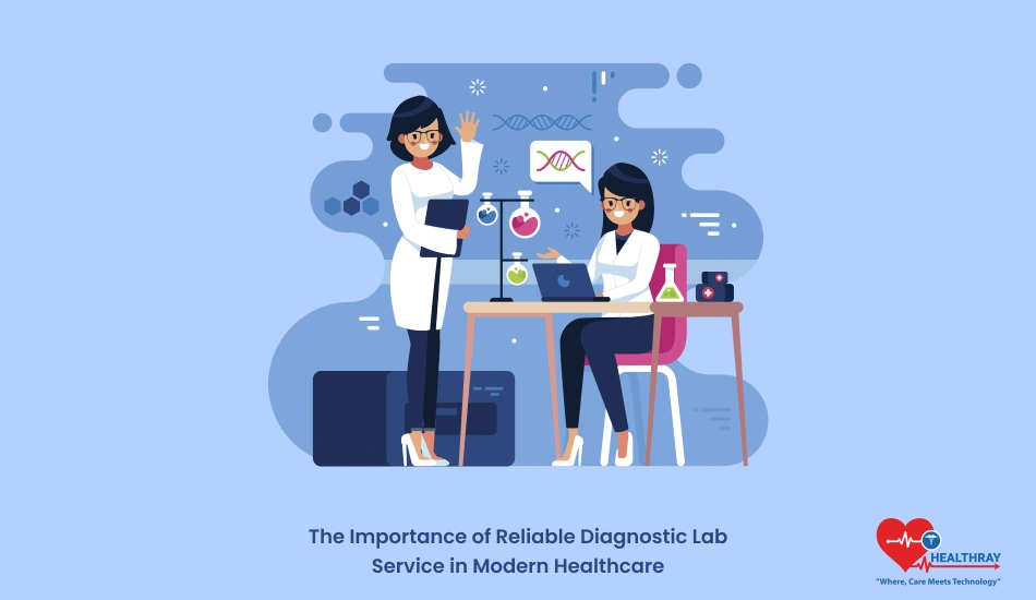 The Importance Of Reliable Diagnostic Lab Service In Modern Healthcare - Healthray