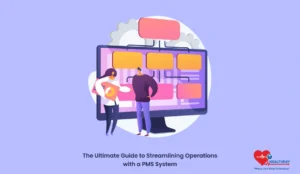 The Ultimate Guide to Streamlining Operations with a PMS System - Healthray