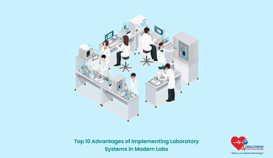 Top 10 Advantages of Implementing Laboratory Systems in Modern Labs - Healthray