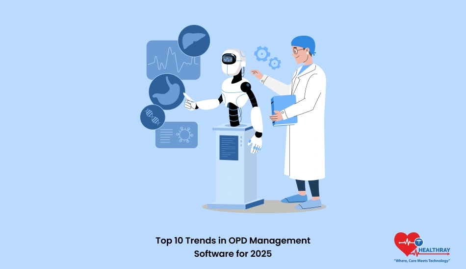 Top 10 Trends In Opd Management Software For 2025- Healthray