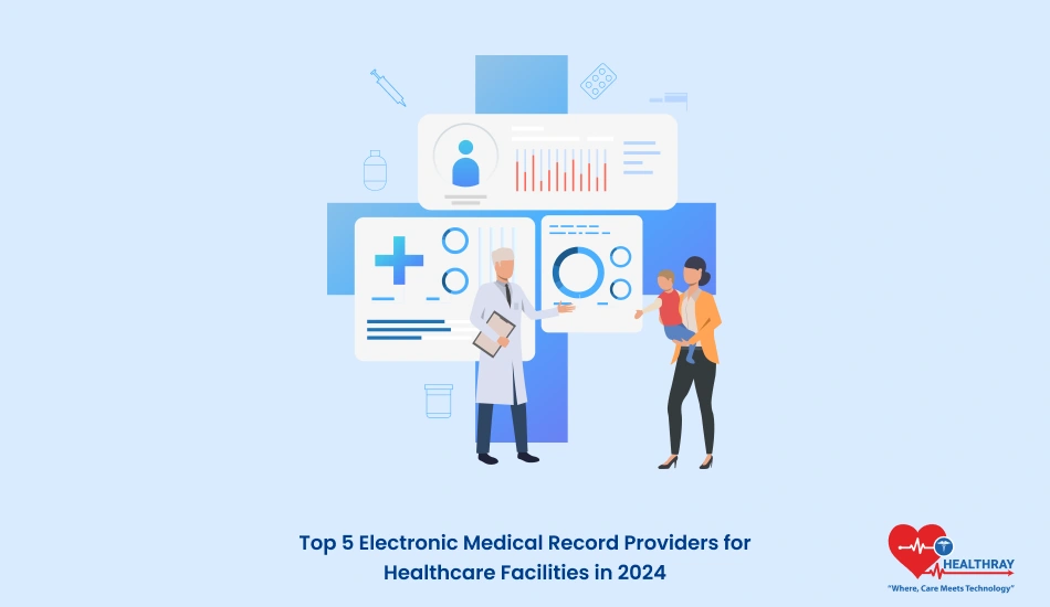 Top 5 Electronic Medical Record Providers for Healthcare Facilities in 2024 - Healthray