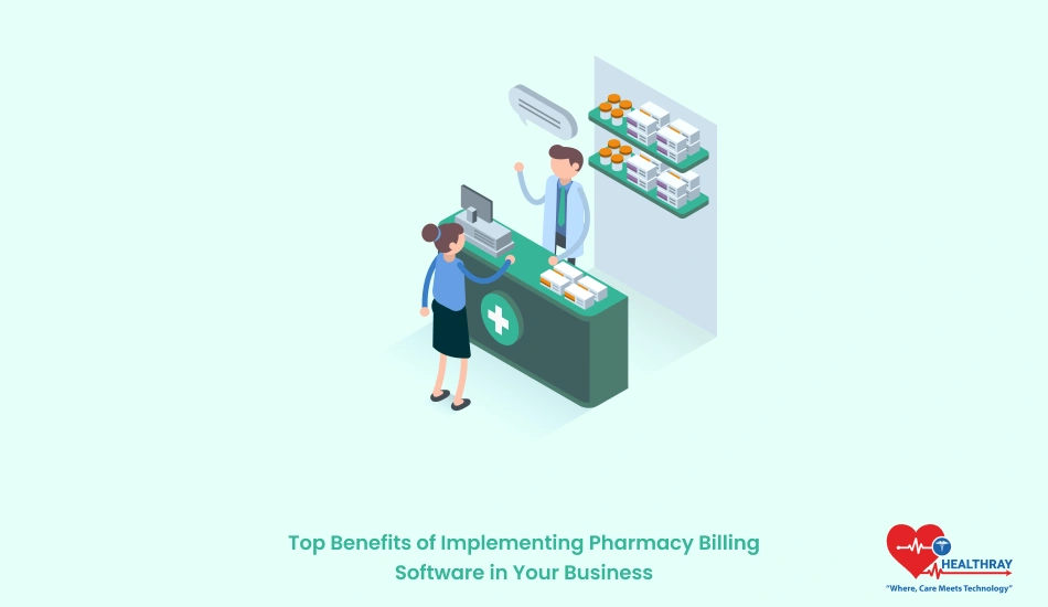 Top Benefits of Implementing Pharmacy Billing Software in Your Business - Healthray