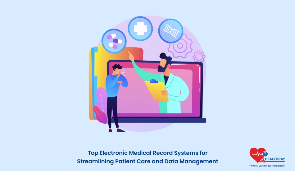 Top Electronic Medical Record Systems for Streamlining Patient Care and Data Management - Healthray