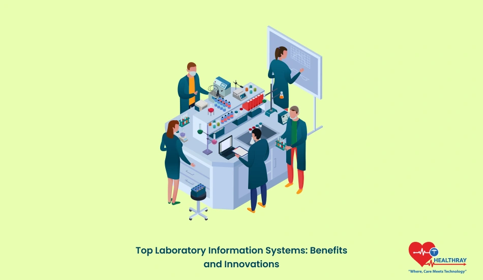 Top Laboratory Information Systems: Benefits and Innovations - Healthray