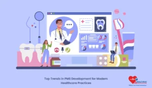 Top Trends In Pms Development For Modern Healthcare Practices - Healthray