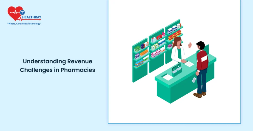 Understanding Revenue Challenges In Pharmacies - Healthray