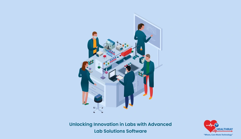 Unlocking Innovation in Labs with Advanced Lab Solutions Software - Healthray