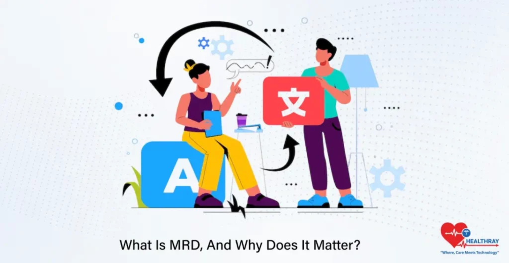 What Is MRD, And Why Does It Matter - Healthray