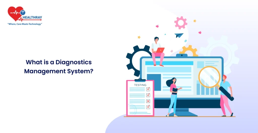 What Is A Diagnostics Management System - Healthray